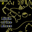 Birth Of The Blues Volume 2