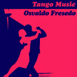 Tango Music: Osvaldo Fresedo