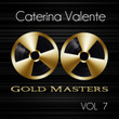 Gold Masters: Caterina Valente, Vol. 7