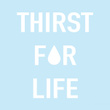 Thirst for Life