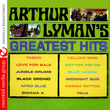Arthur Lyman's Greatest Hits (digitally Remastered)