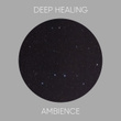# Deep Healing Ambience