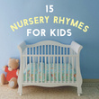 15 Nursery Rhymes for Kids