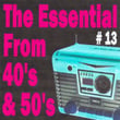 The Essential From 40's And 50's, Vol. 13
