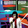 I Want Pop