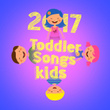 2017 Toddler Songs Kids