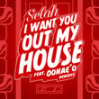 I Want You Out My House - Remixes