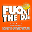 Fuck the DJ!, Vol. 12 - International Version (Mixed by Christopher S)
