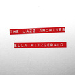 The Jazz Archives - Ella Fitzgerald
