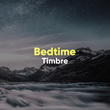 # Bedtime Timbre