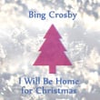 I Will Be Home For Christmas