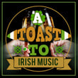 A Toast to Irish Music
