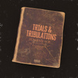 Trials & Tribulations