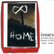 Issues: Excerpts From Home’s I-Viii (1991-1994)