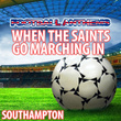 When the Saints Go Marching in - Southampton Anthem