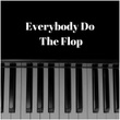 Everybody Do The Flop - Crazy Piano Version