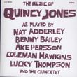 The Music Of Quincy Jones As Played By Nat Adderley Benny Bailey Ake Persson Coleman Hawkins Lucky Thompson And The Quincetet
