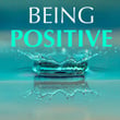 Being Positive: Happiness Music Therapy, Joy to the World, Serenity & Tranquillity for Positive Thinking Everyday
