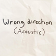 Wrong Direction (Acoustic)