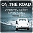 On The Road - Country Music Drivin' Songs - Vol. 1