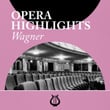 Opera Highlights Wagner