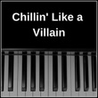 Chillin' Like a Villain (Crazy Piano Version)