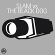 Slam Vs The Black Dog