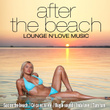 After The Beach : Lounge' N' Love Music - Ep