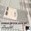 Woman If Yuh Love Mi!