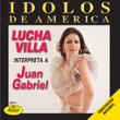 Idolos De America - Lucha Villa Interpreta A Juan Gabriel