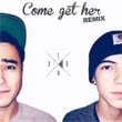 Come Get Her (Remix)