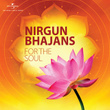Nirgun Bhajans For The Soul
