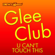 Glee Club: U Can't Touch This