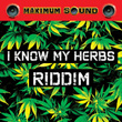 I Know My Herbs Riddim