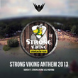 Strong Viking Anthem 2013