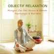 Objectif Relaxation : Musique Zen Anti Stress & Détente, Sophrologie & Bien-être