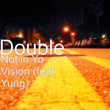 Not in Yo Vision (feat. Yung)