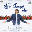 Ajj Vi Chaunni Aah Remix