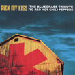 The Bluegrass Tribute To The Red Hot Chili Peppers: Pick My Kiss
