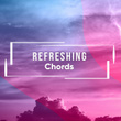 # Refreshing Chords