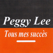 Tous Mes Succès - Peggy Lee
