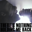 There's Nothing Holdin' Me Back