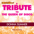 A Tribute To The Queen Of Disco Donna Summer: 1948 To 2012