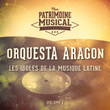 Les idoles de la musique latine : Orquesta Aragón, Vol. 1
