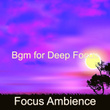 Bgm for Deep Focus