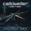 I Can't Wait (Shellshock Remix)