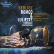 Berlioz: Roméo & Juliette; Symphonie Fantastique