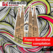Fresco Barcelona Compilation