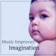 Music Improves Imagination – Songs for Babies, Mozart, Classical Melodies, Brilliant Toddler