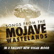 Songs From The Mojave Wasteland - In A Fallout New Vegas Mood